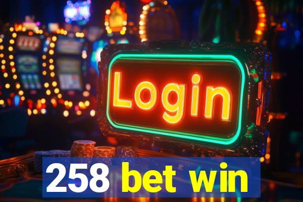 258 bet win